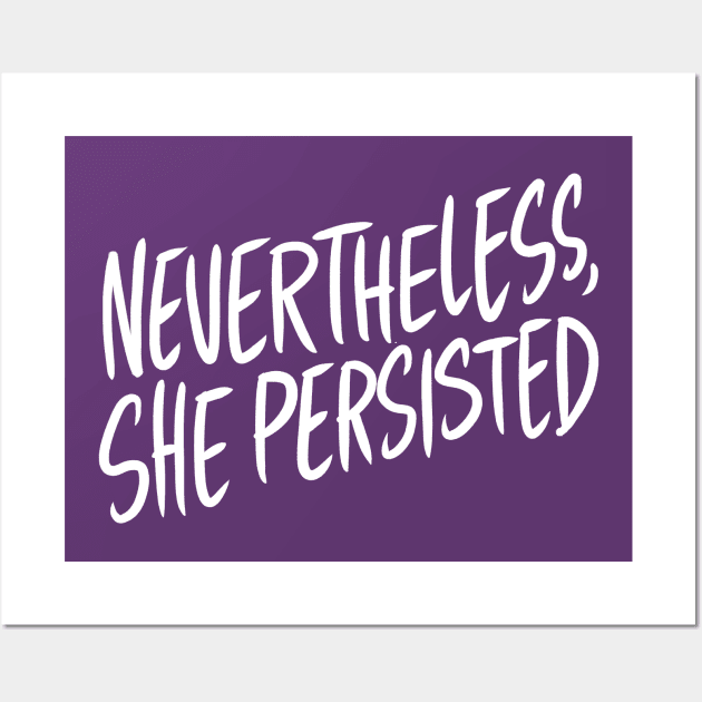 Nevertheless, She Persisted Wall Art by Adamtots